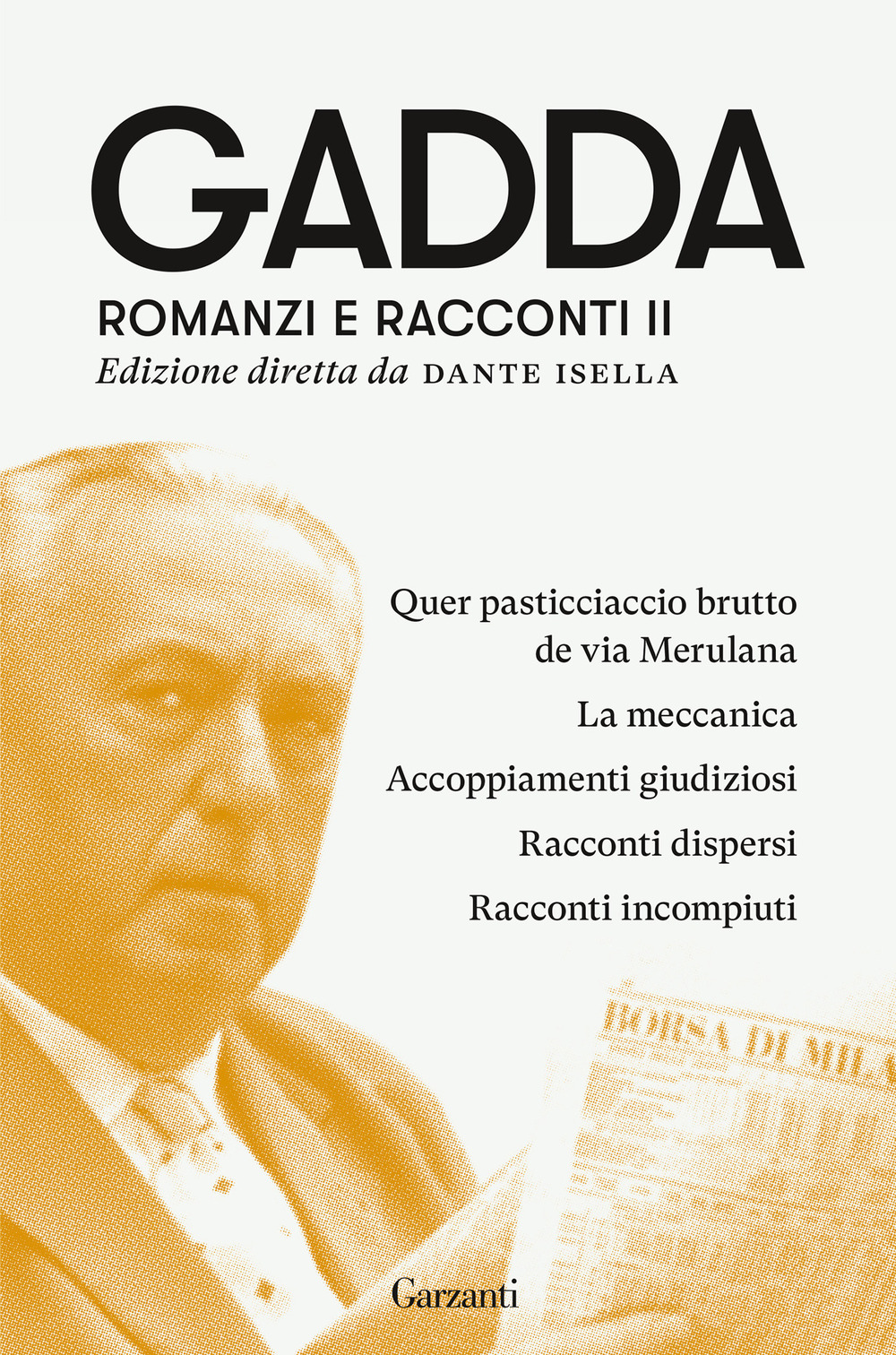 Romanzi e racconti. Vol. 2: Quer pasticciaccio brutto de via Merulana-La meccanica-Accoppiamenti giudiziosi-Racconti dispersi-Racconti incompiuti