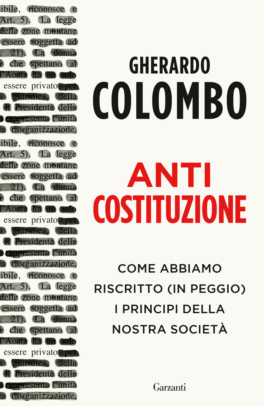 Anticostituzione. Come abbiamo riscritto (in peggio) i principi della nostra società