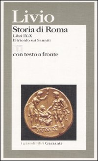 Storia di Roma. Libri 9-10. Il trionfo sui sanniti. Testo latino a fronte