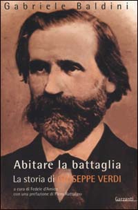 Abitare la battaglia. La storia di Giuseppe Verdi