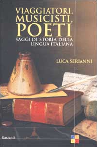 Viaggiatori, musicisti, poeti. Saggi di storia della lingua italiana