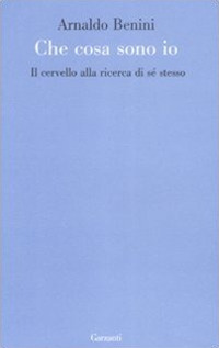 Cosa sono io. Il cervello alla ricerca di sé stesso