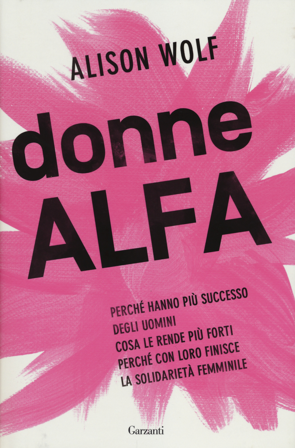 Donne Alfa. Perché hanno più successo degli uomini. Cosa le rende più forti. Perché con loro finisce la solidarietà femminile