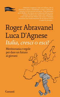 Copertina del Libro: Italia, cresci o esci! Meritocrazia e regole per dare un futuro ai giovani