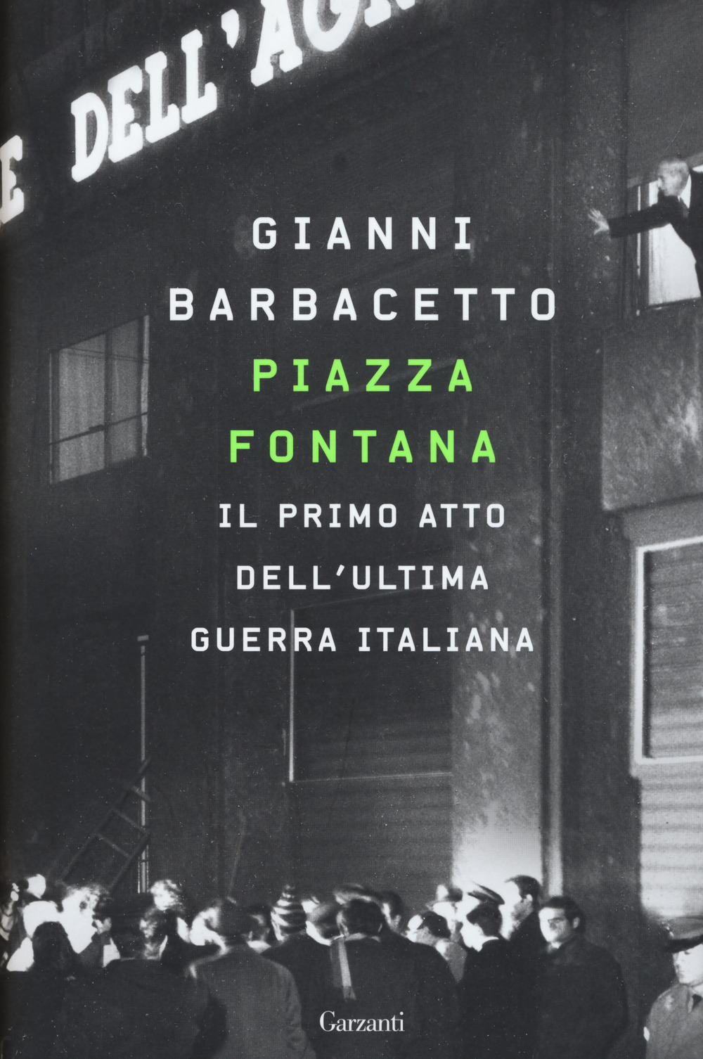 Piazza Fontana. Il primo atto dell'ultima guerra italiana