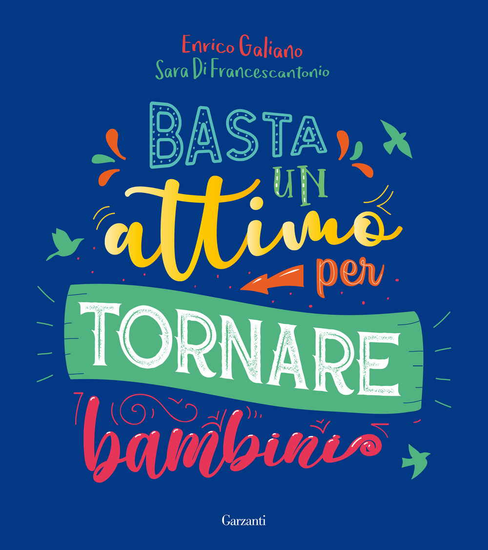 Basta un attimo per tornare bambini. Ediz. a colori