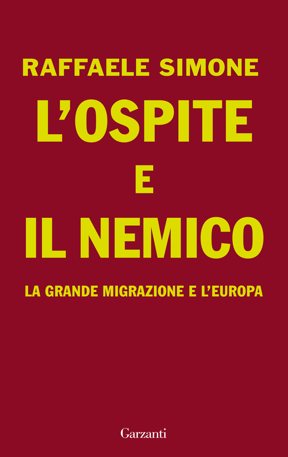 L'ospite e il nemico. La grande migrazione e l'Europa