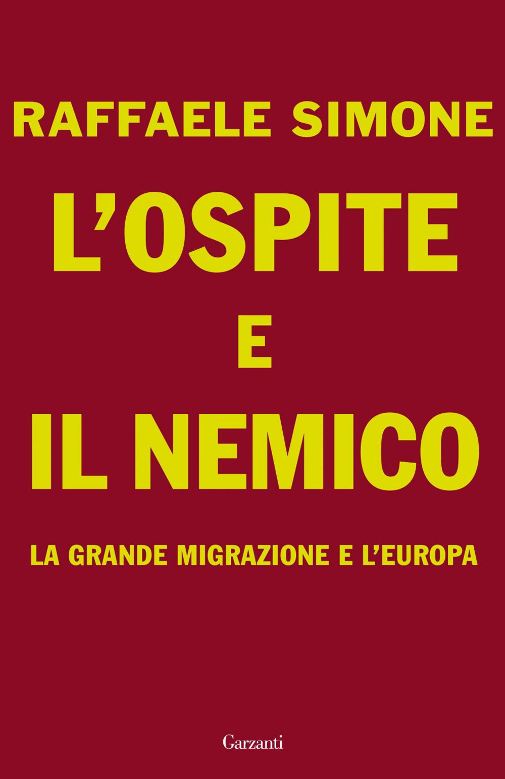 L'ospite e il nemico. La grande migrazione e l'Europa