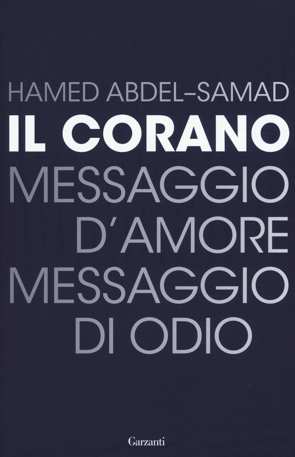 Il Corano. Messaggio d'amore, messaggio di odio