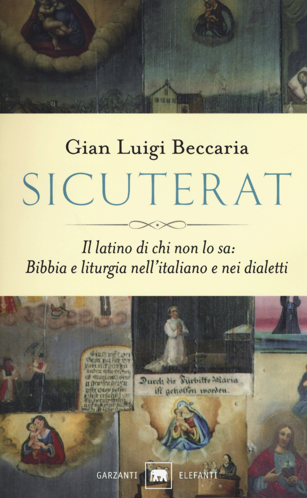 Sicuterat. Il latino di chi non lo sa: Bibbia e liturgia nell'italiano e nei dialetti