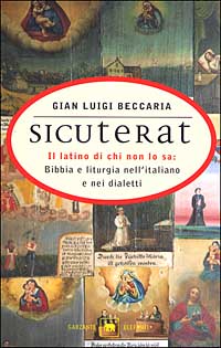 Sicuterat. Il latino di chi non lo sa: Bibbia e liturgia nell'italiano e nei dialetti