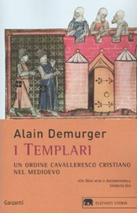 I templari. Un ordine cavalleresco cristiano nel Medioevo