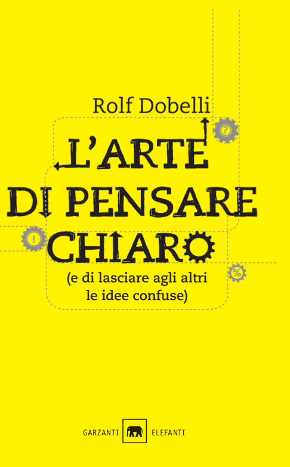 L'arte di pensare chiaro (e di lasciare agli altri le idee confuse)