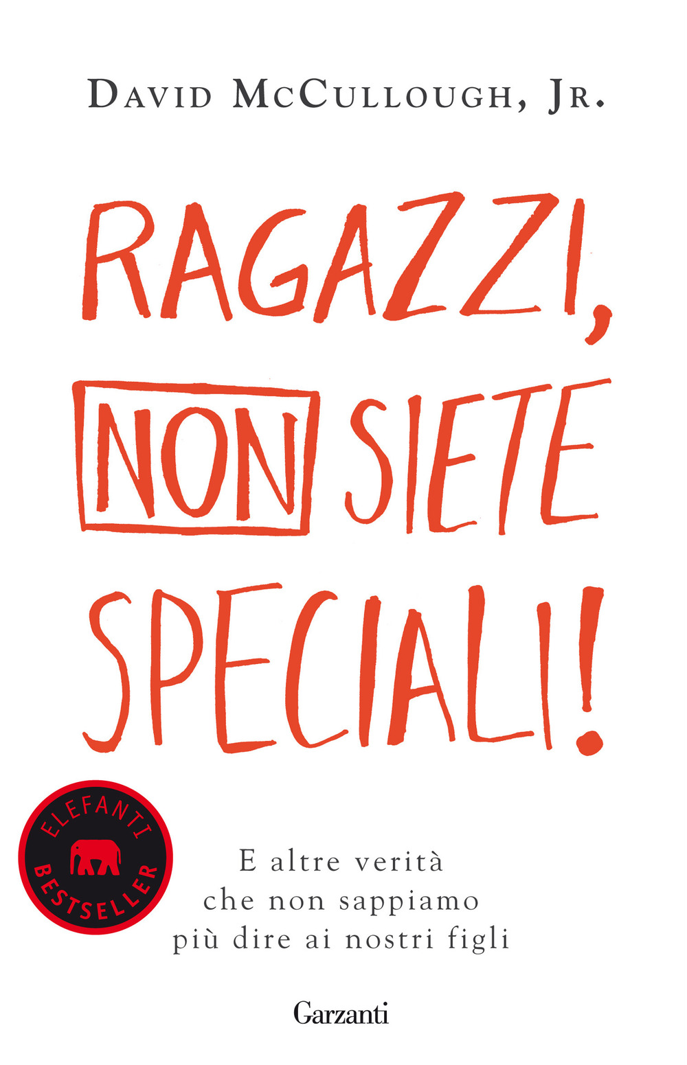 Ragazzi, non siete speciali! E altre verità che non sappiamo più dire ai nostri figli