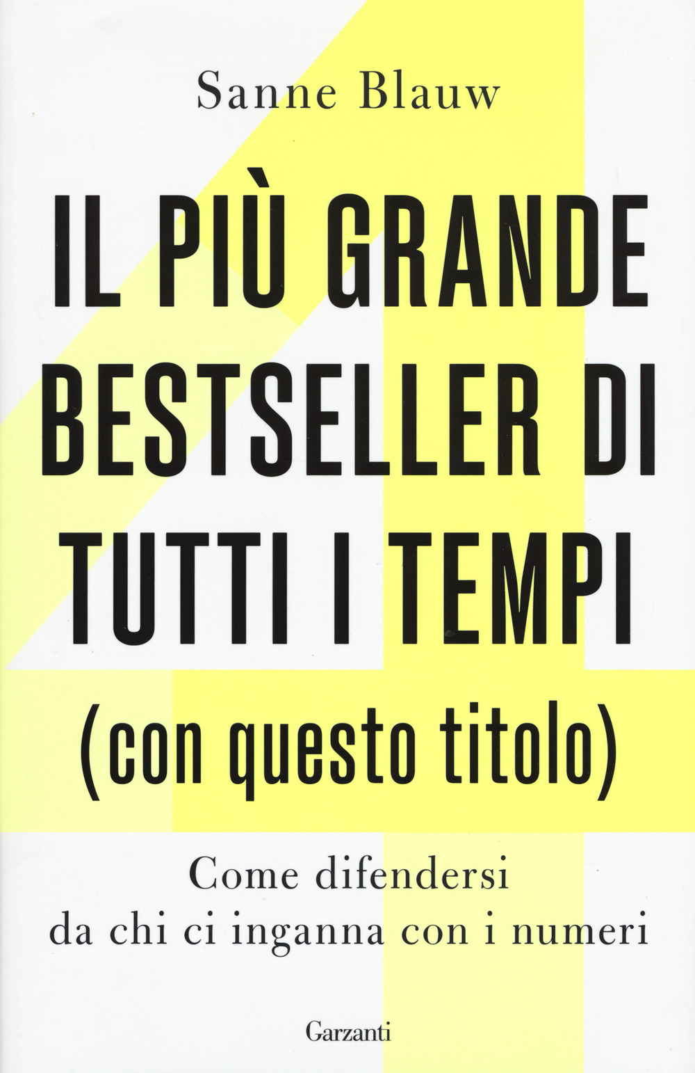 Il più grande bestseller di tutti i tempi (con questo titolo). Come difendersi da chi ci inganna con i numeri