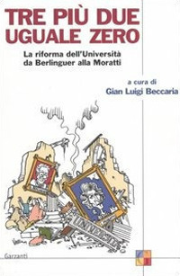 Tre più due uguale a zero. La riforma dell'Università da Berlinguer alla Moratti