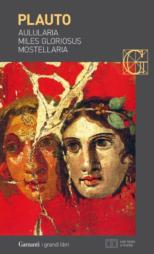 Aulularia-Miles gloriosus-Mostellaria. Testo latino a fronte