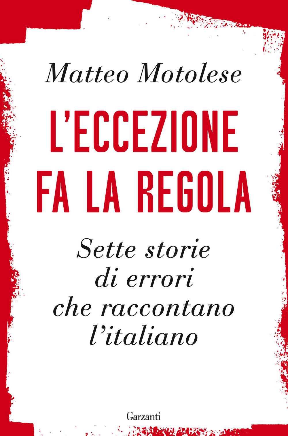 L'eccezione fa la regola. Sette storie di errori che raccontano l'italiano