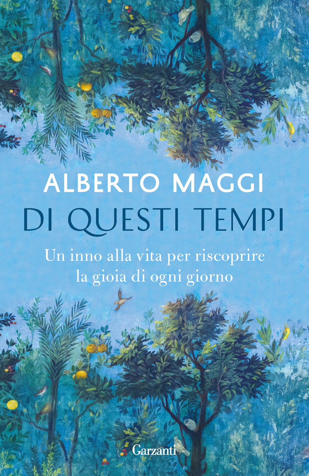 Di questi tempi. Un inno alla vita per riscoprire la gioia di ogni giorno