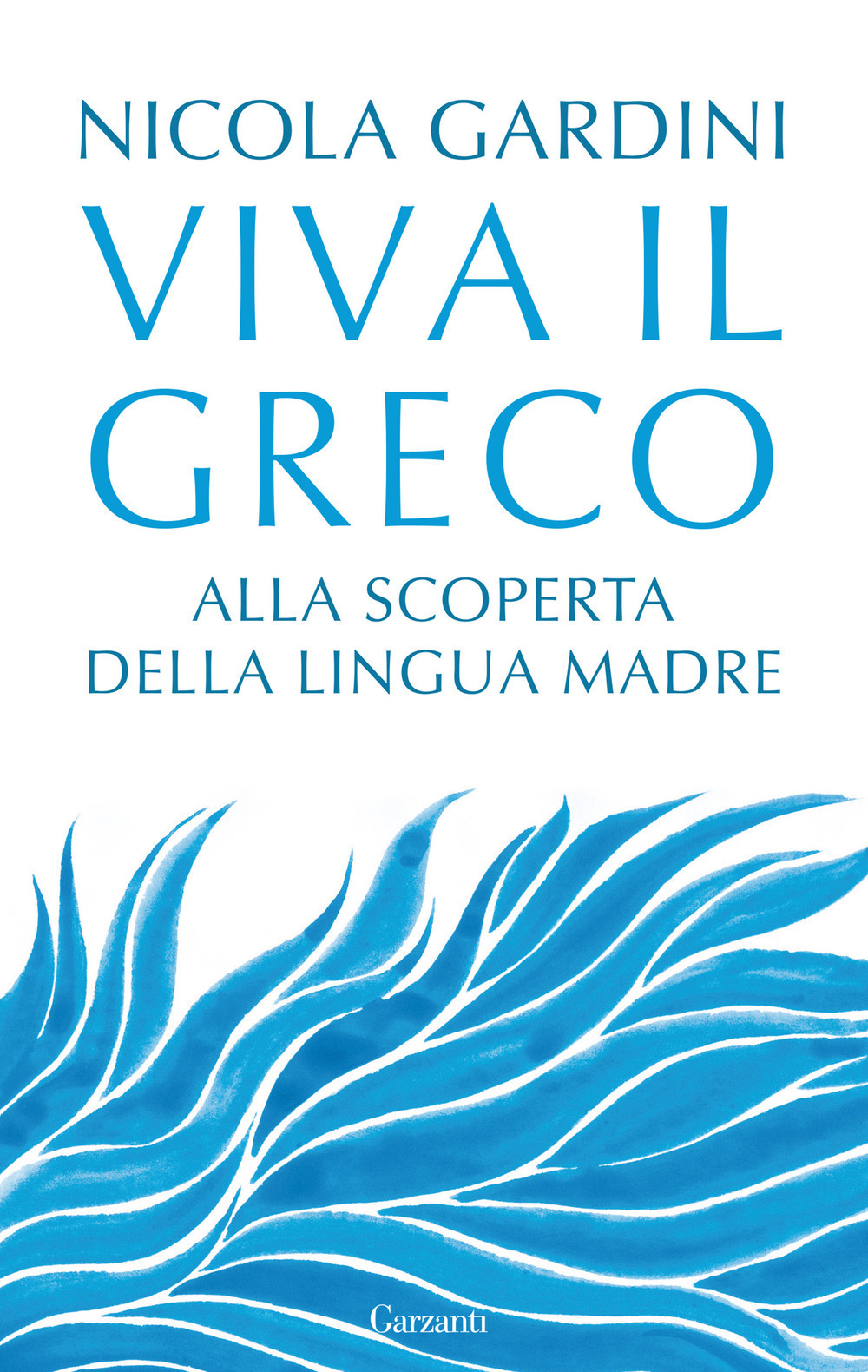 Viva il greco. Alla scoperta della lingua madre