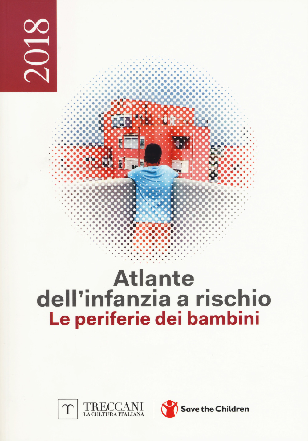 Atlante dell'infanzia a rischio 2018. Le periferie dei bambini