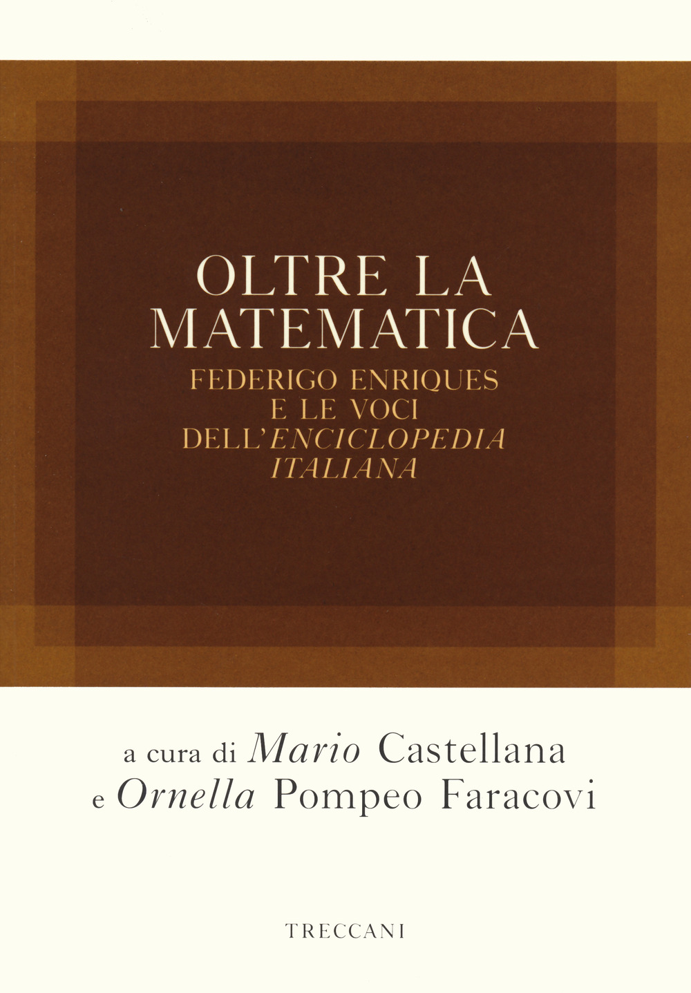 Oltre la matematica. Federico Enriques e le voci dell'«Enciclopedia italiana»