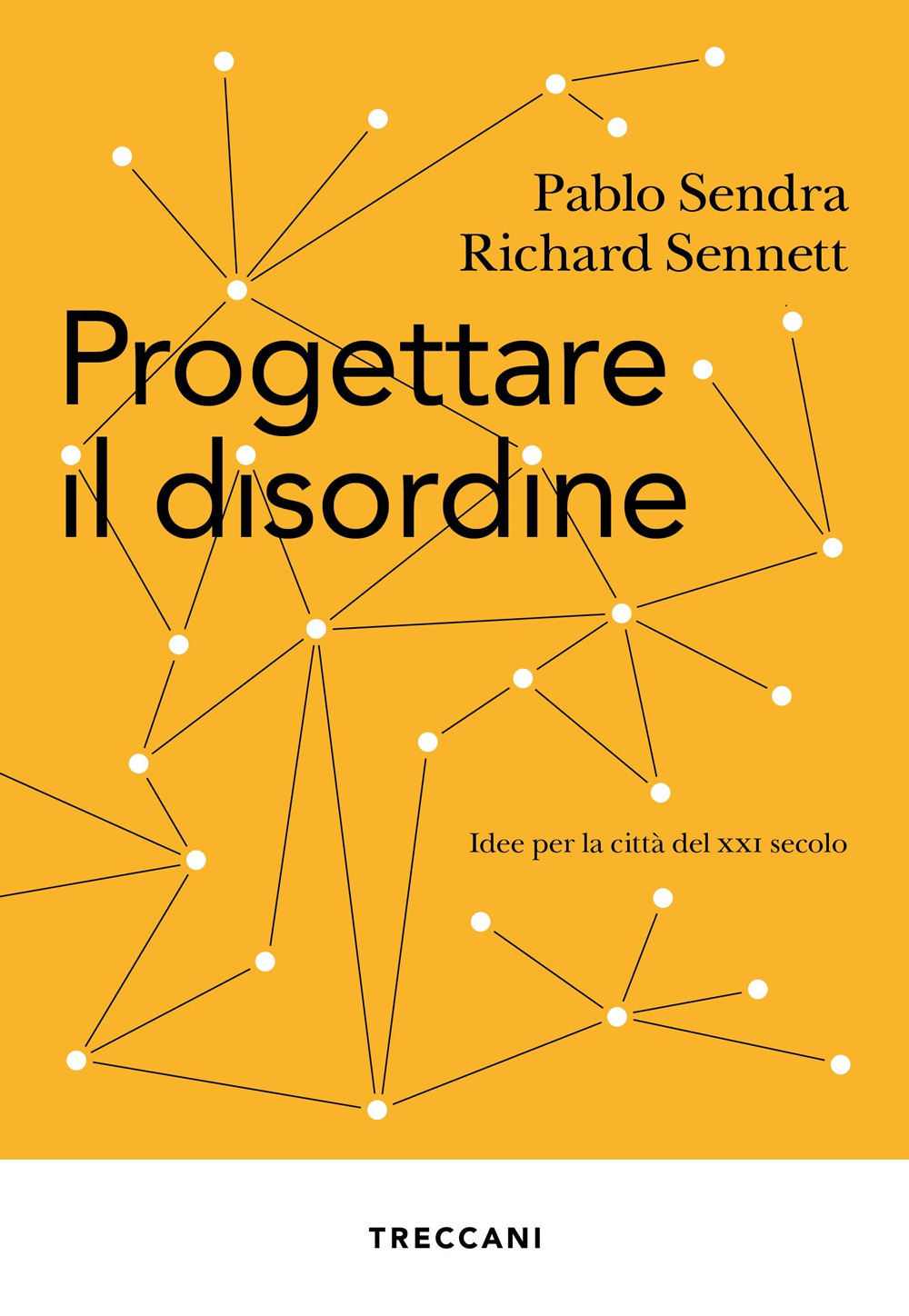 Progettare il disordine. Idee per la città del XXI secolo