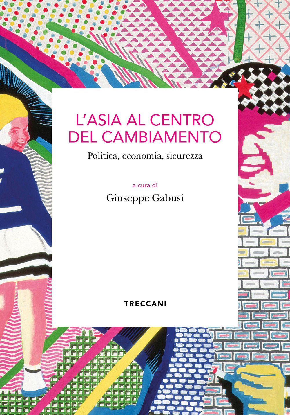 L'Asia al centro del cambiamento. Politica, economia, sicurezza