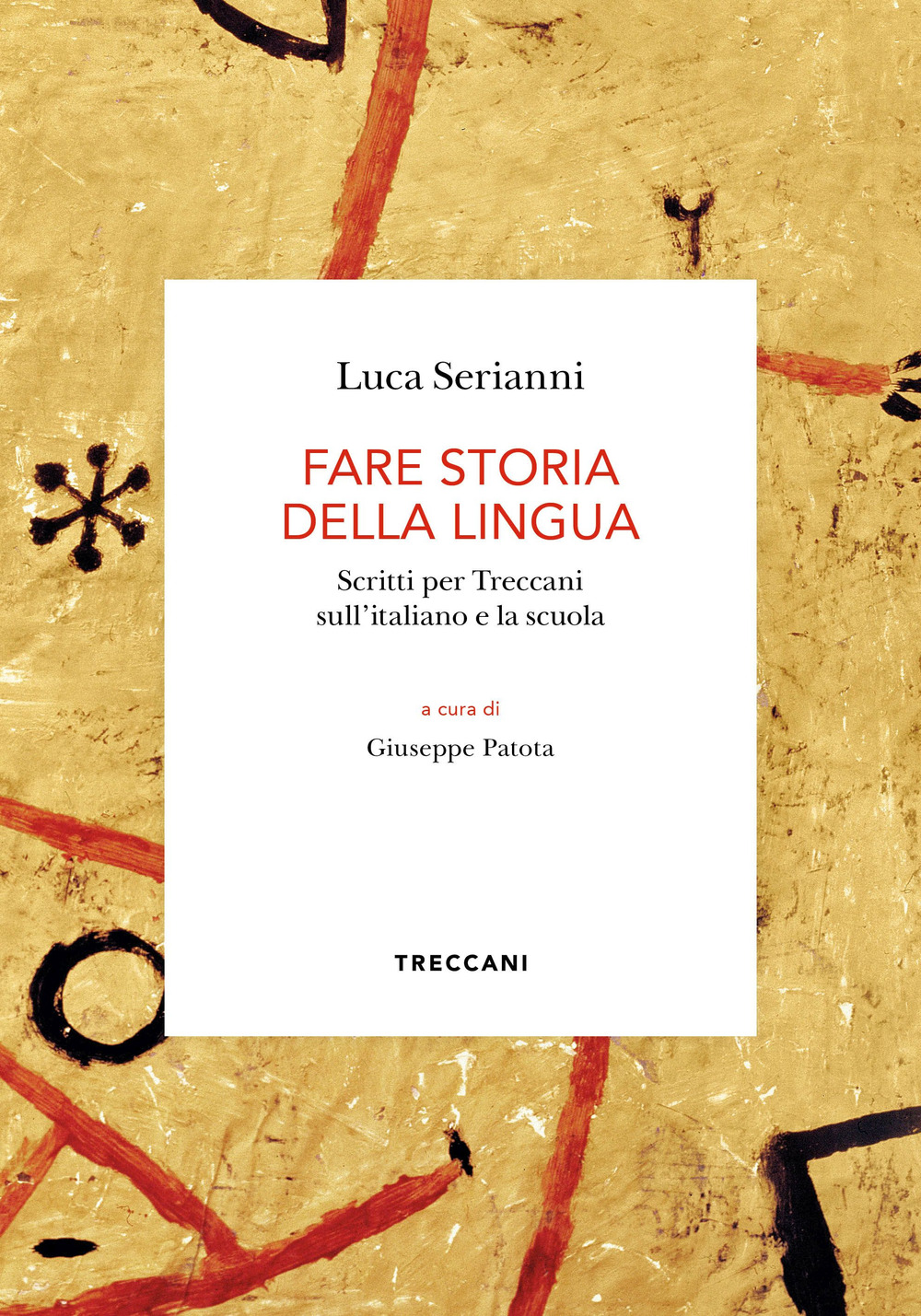 Fare storia della lingua. Scritti per Treccani sull'italiano e la scuola