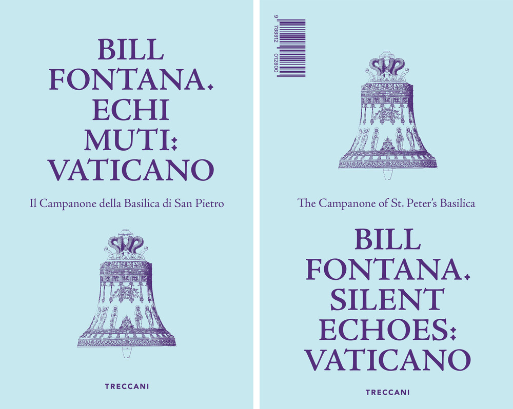 Bill Fontana. Echi muti: Vaticano-Silent echoes: Vaticano. Ediz. illustrata