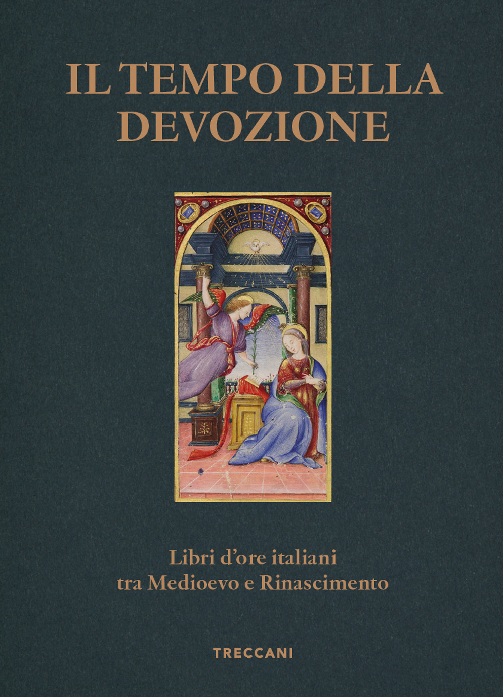 Il tempo della devozione. Libri d'ore italiani tra Medioevo e Rinascimento. Ediz. a colori