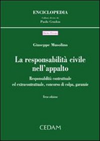 Responsabilità civile nell'appalto. Responsabilità contrattuale ed extracontrattuale, concorso di colpa, garanzie