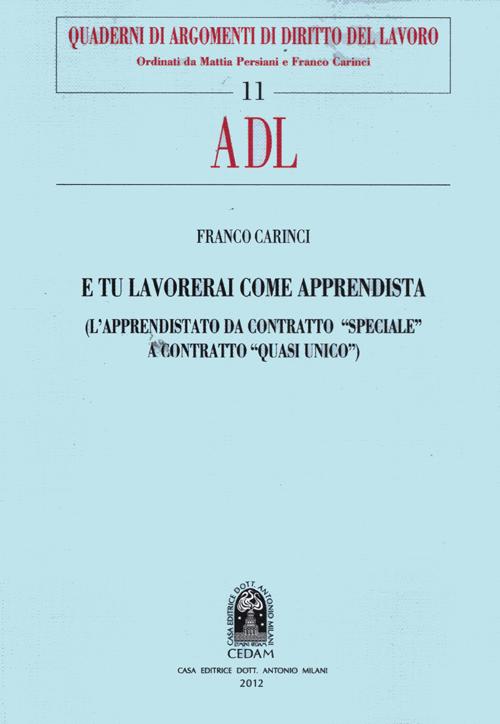 E tu lavorerai come apprendista. (L'apprendistato da contratto «speciale» a contratto «quasi unico»)