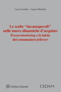 Le scelte «inconsapevoli» nelle nuove dinamiche d'acquisto. Il neuromarketing e la tutela del consumatore-follower