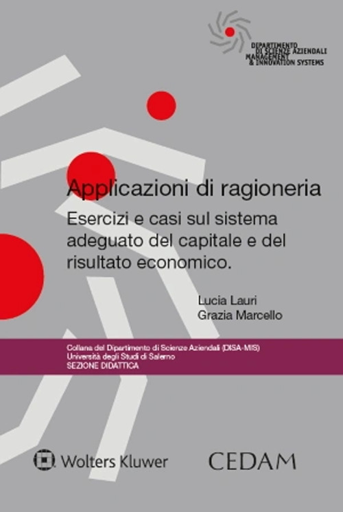 Applicazioni di ragioneria. Esercizi e casi sul sistema adeguato del capitale e del risultato economico