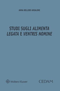 Studi sugli «alimenta legata» e «ventris nomine»