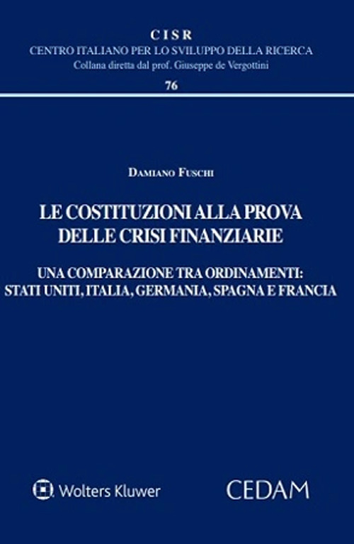 Le costituzioni alla prova delle crisi finanziarie. Una comparazione tra ordinamenti. Stati uniti, Italia, Germania, Spagna e Francia