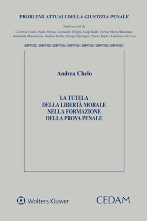 La tutela della libertà morale nella formazione della prova penale