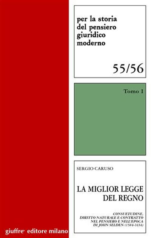 La miglior legge del Regno. Consuetudine, diritto naturale e contratto nel pensiero e nell'epoca di John Selden (1584-1654)