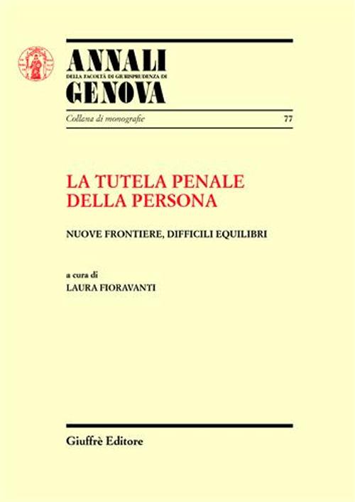 La tutela penale della persona. Nuove frontiere, difficili equilibri