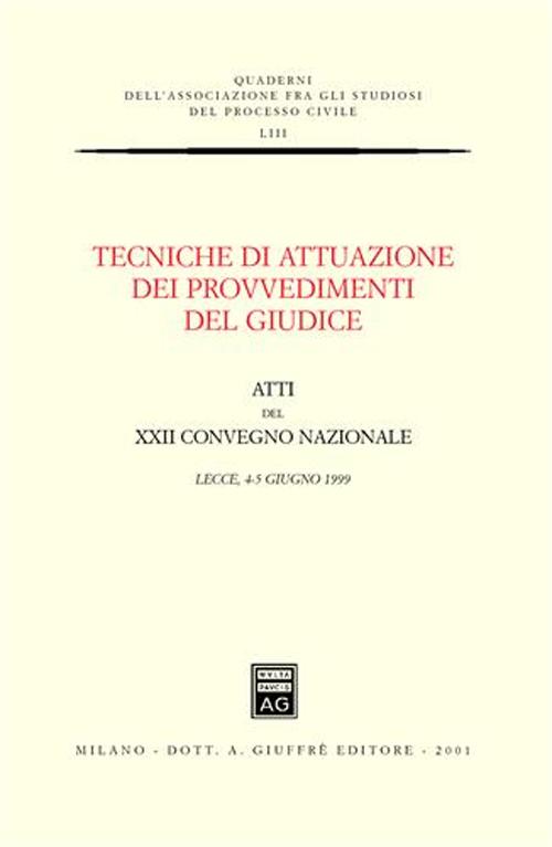 Tecniche di attuazione dei provvedimenti del giudice. Atti del 22º Convegno nazionale (Lecce, 4-5 giugno 1999)