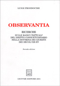 Observantia. Ricerche sulle radici «fattuali» del diritto consuetudinario nella dottrina di giuristi dei secoli XII-XV
