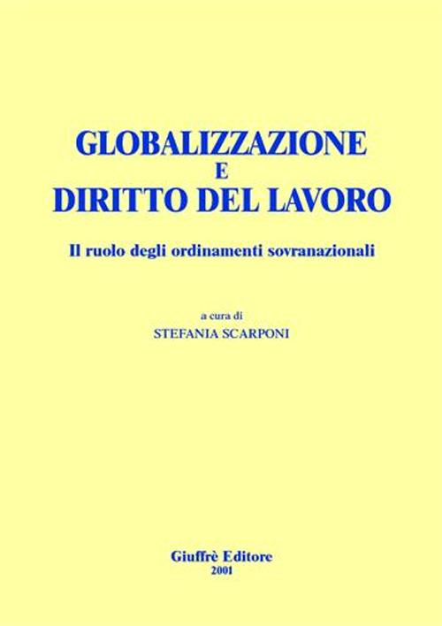 Globalizzazione e diritto del lavoro. Il ruolo degli ordinamenti sovranazionali