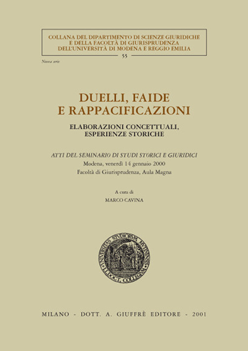 Duelli, faide e rappacificazioni. Elaborazioni concettuali, esperienze storiche. Atti del Seminario di studi storici e giuridici (Modena, 14 gennaio 2000)