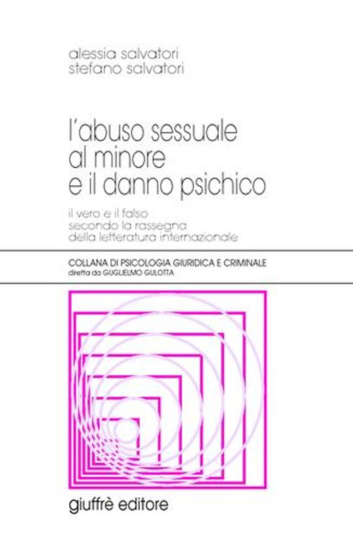 L'abuso sessuale al minore e il danno psichico. Il vero e il falso secondo la rassegna della letteratura internazionale