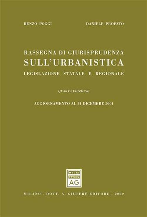 Rassegna di giurisprudenza sull'urbanistica. Legislazione statale e regionale. Aggiornamento al 31 dicembre 2001