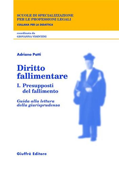 Diritto fallimentare. Vol. 1: Presupposti del fallimento. Guida alla lettura della giurisprudenza