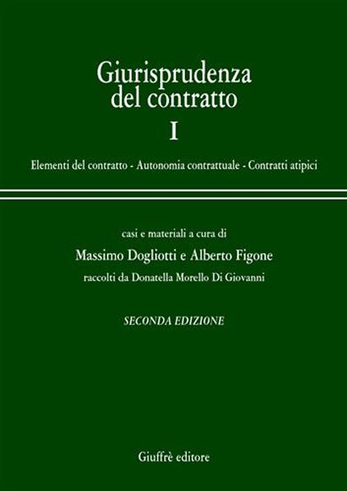 Giurisprudenza del contratto. Casi e materiali. Vol. 1: Elementi del contratto. Autonomia contrattuale. Contratti atipici