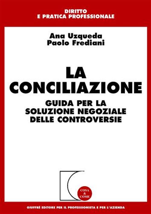 La conciliazione. Guida per la soluzione negoziale delle controversie
