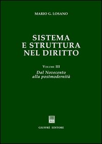 Sistema e struttura nel diritto. Vol. 3: Dal Novecento alla postmodernità